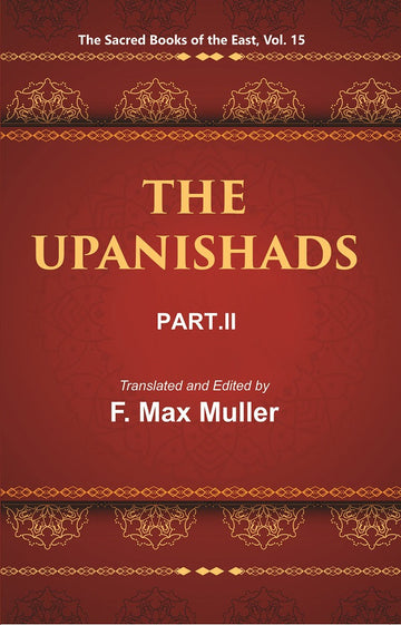 The Sacred Books of the East (THE UPANISHADS, PART-II) Volume 15th