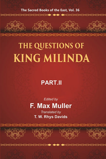 The Sacred Books of the East (THE QUESTIONS OF KING MILINDA, PART-II) Volume 36th
