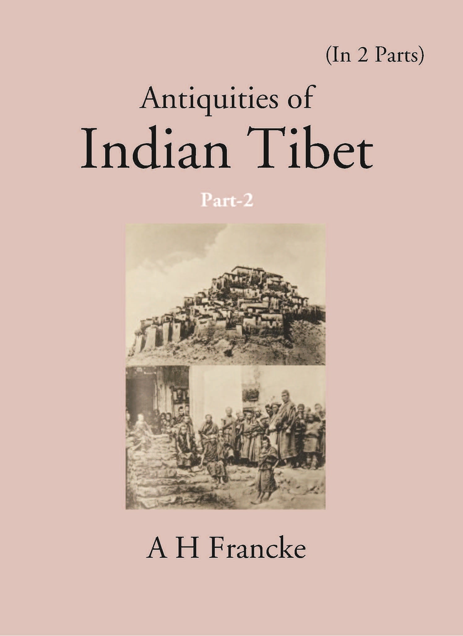 Antiquities Of Indian Tibet (The Chronicles of Ladakh and Minor Chronicles) Volume 2nd Part