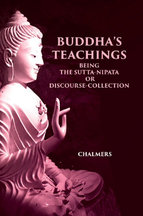 BUDDHA'S TEACHINGS: BEING THE Sutta-Nipata or Discourse-Collection