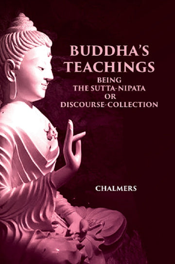 BUDDHA'S TEACHINGS: BEING THE Sutta-Nipata or Discourse-Collection