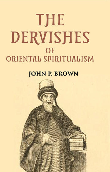 THE DERVISHES OR ORIENTAL SPIRITUALISM