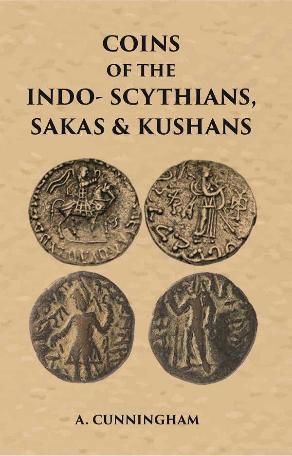 COINS OF THE INDO-SCYTHIANS, SAKAS & KUSHANS