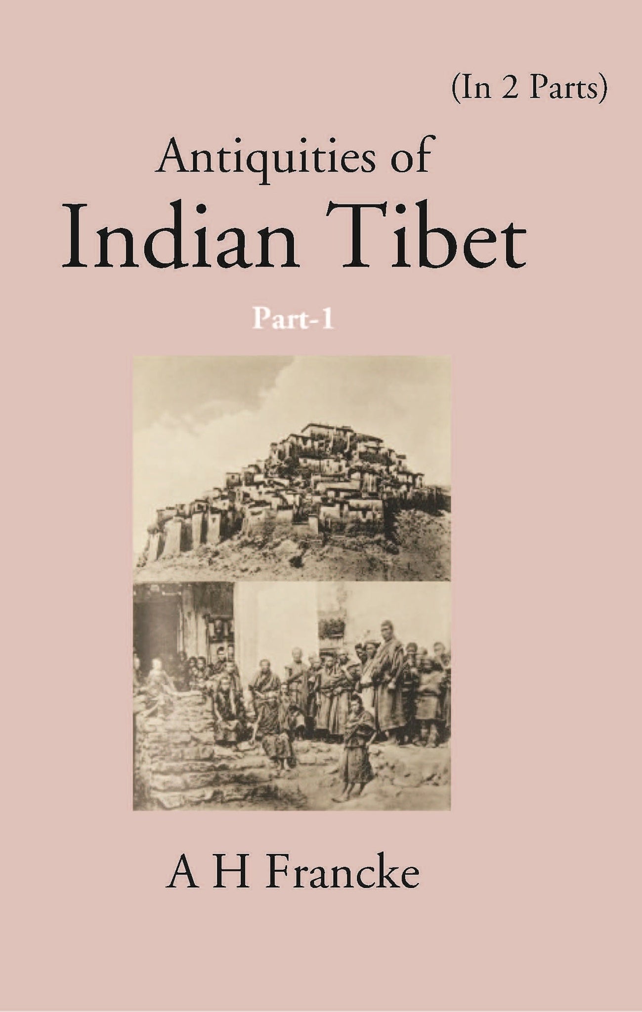 Antiquities Of Indian Tibet (Personal Narrative) Volume 1st Part
