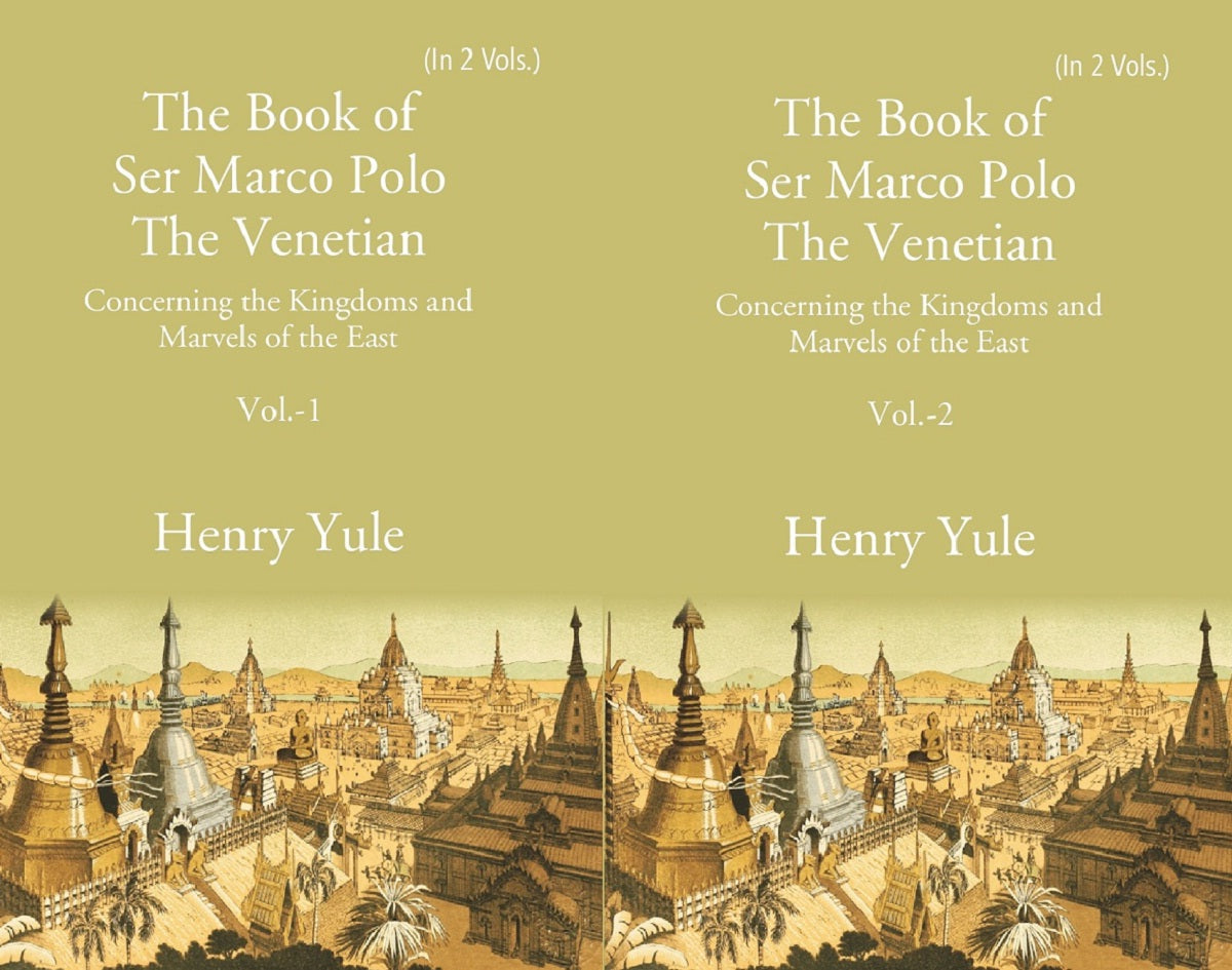 The Book of Ser Marco Polo The Venetian: Concerning the Kingdoms and Marvels of the East Volume 2 Vols. Set