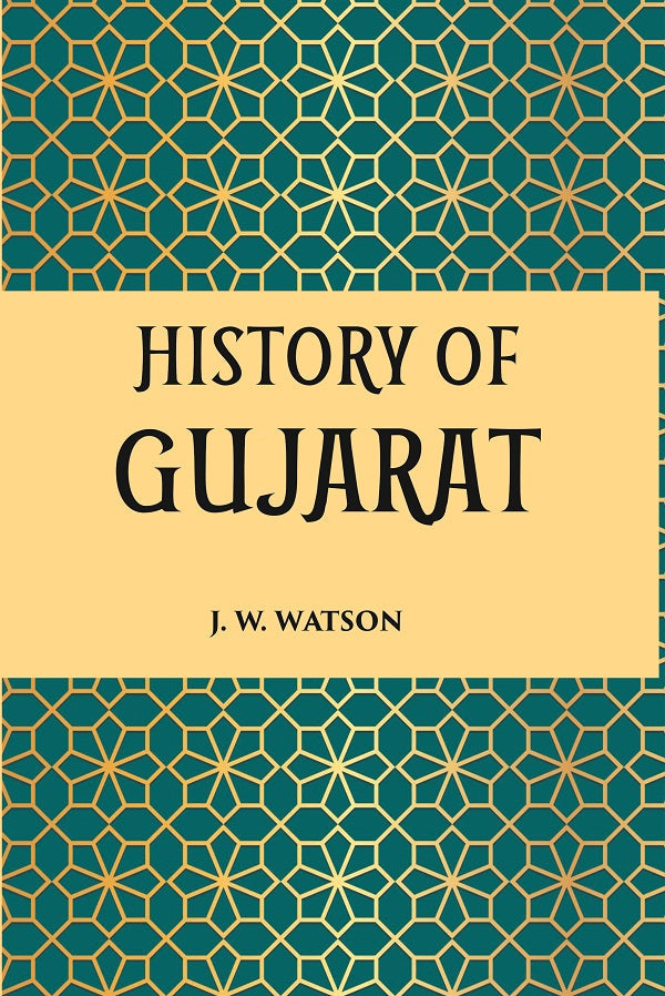 HISTORY OF GUJARAT (MUSALMAN PERIOD, A.D. 1297-1760)