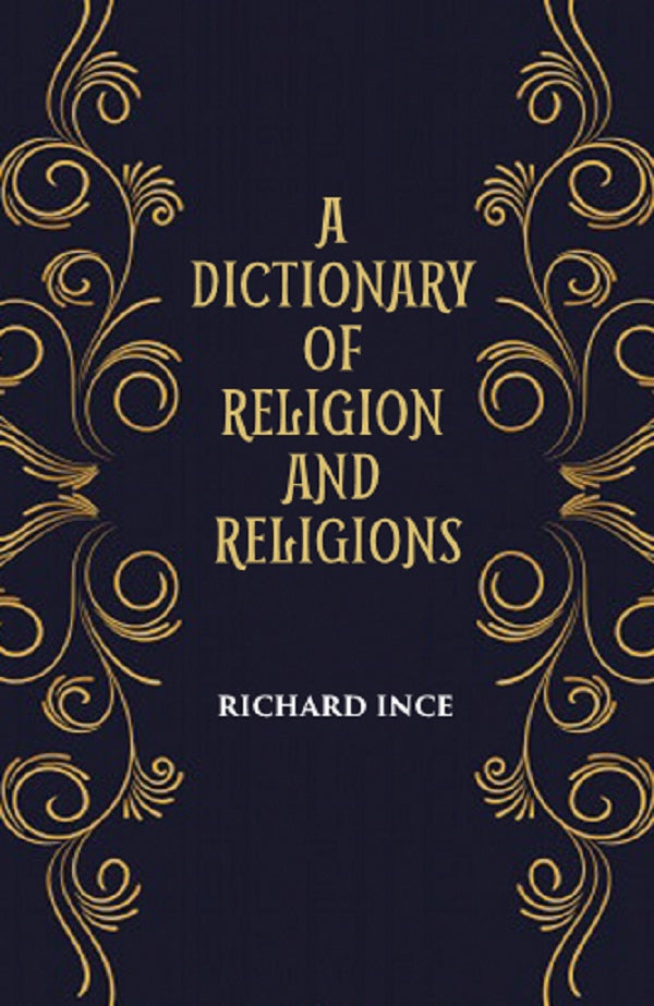 A DICTIONARY OF RELIGION AND RELIGIONS: including Theological and Ecclesiastical Terms