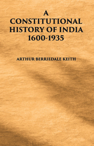 A Constitutional History Of India: 1600-1935