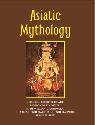 Asiatic Mythology A Detailed Description And Explanation Of The Mythologies Of All The Great Nations Of Asia