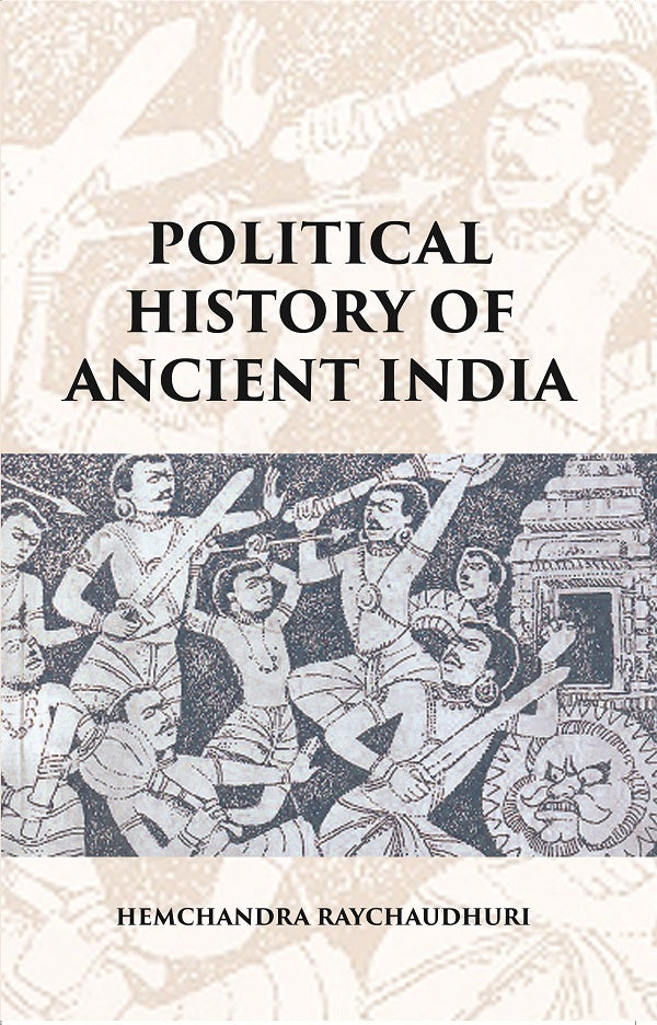 POLITICAL HISTORY OF ANCIENT INDIA: FROM THE ACCESSION OF PARIKSHIT TO THE EXTINCTION OF THE GUPTA DYNASTY