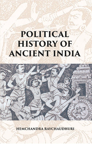 POLITICAL HISTORY OF ANCIENT INDIA: FROM THE ACCESSION OF PARIKSHIT TO THE EXTINCTION OF THE GUPTA DYNASTY