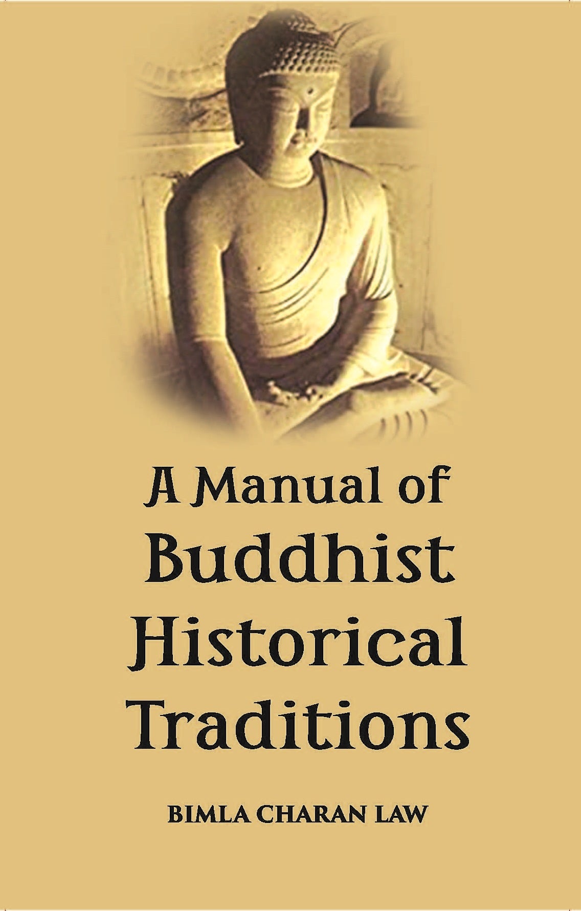 A Manual Of Buddhist Historical Traditions (Saddhamma-Sangaha)