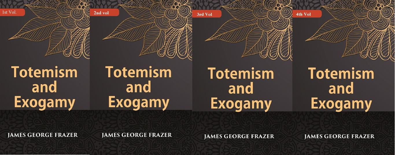 Totemism And Exogamy Volume In 4 Vol. Set