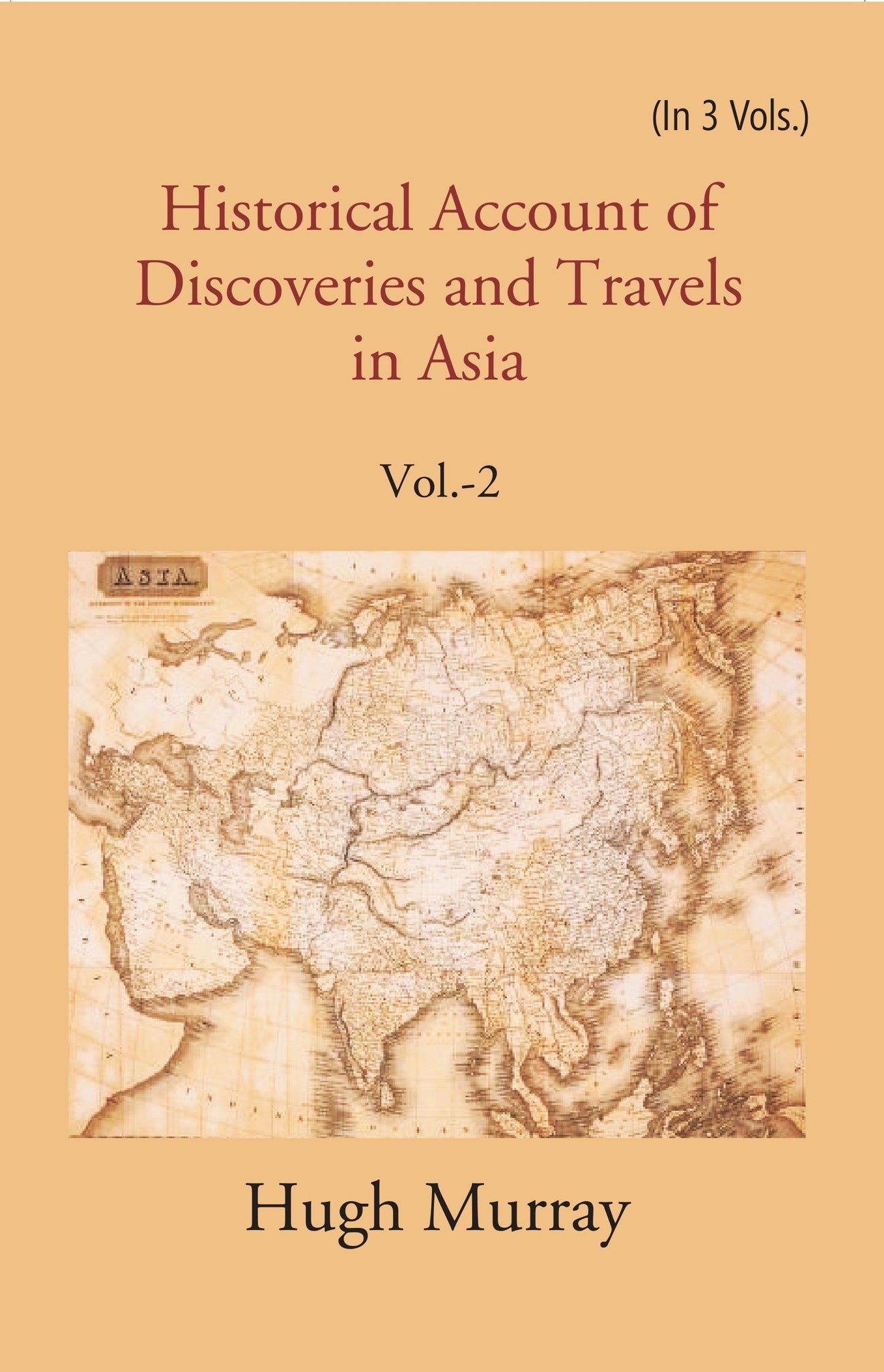 Historical Account of Discoveries and Travels in Asia Volume 2nd