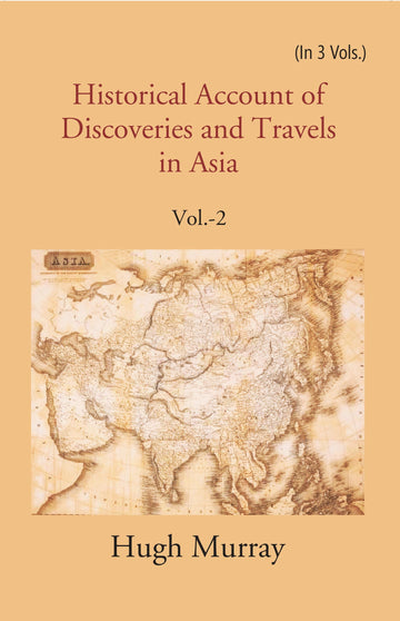 Historical Account of Discoveries and Travels in Asia Volume 2nd
