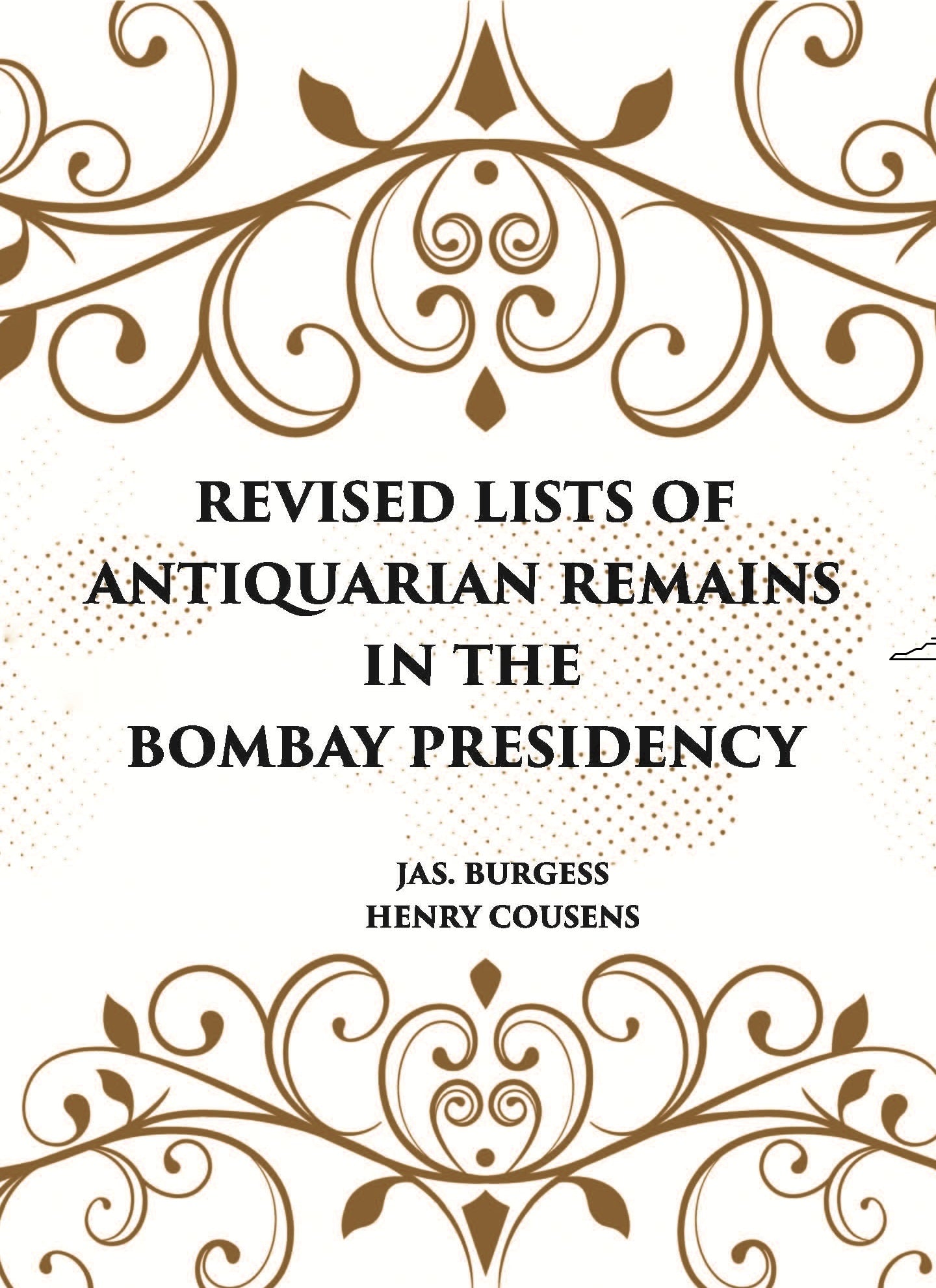 REVISED LISTS OF ANTIQUARIAN REMAINS IN THE BOMBAY PRESIDENCY