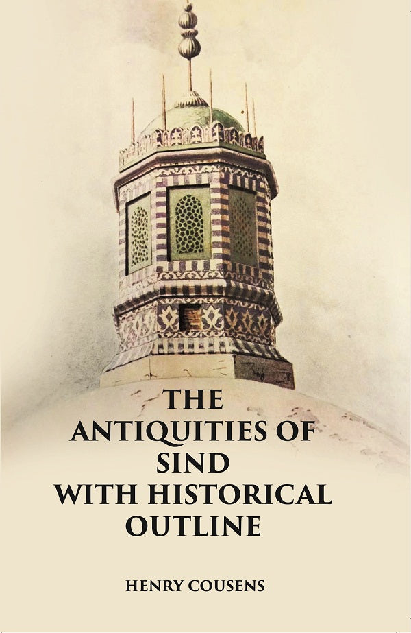 THE ANTIQUITIES OF SIND WITH HISTORICAL OUTLINE
