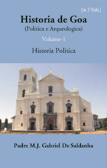 Historia De Goa (Politica E Arqueologica) Volume Vol. 1st