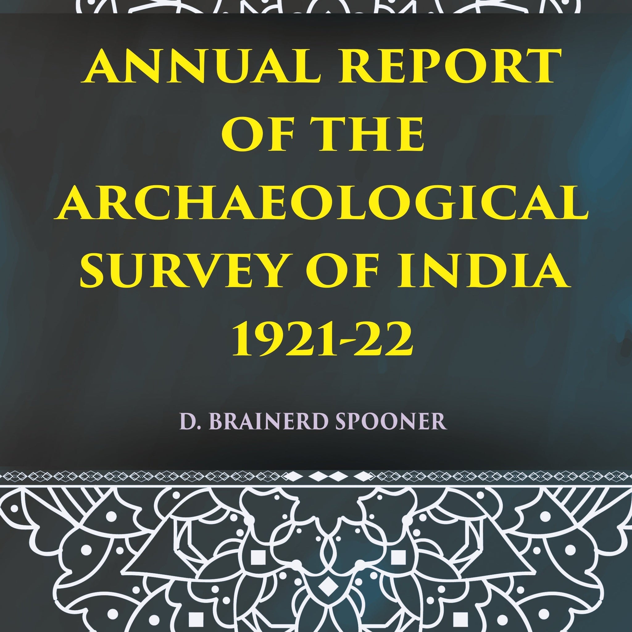 ANNUAL REPORT OF THE ARCHAEOLOGICAL SURVEY OF INDIA 1921-22