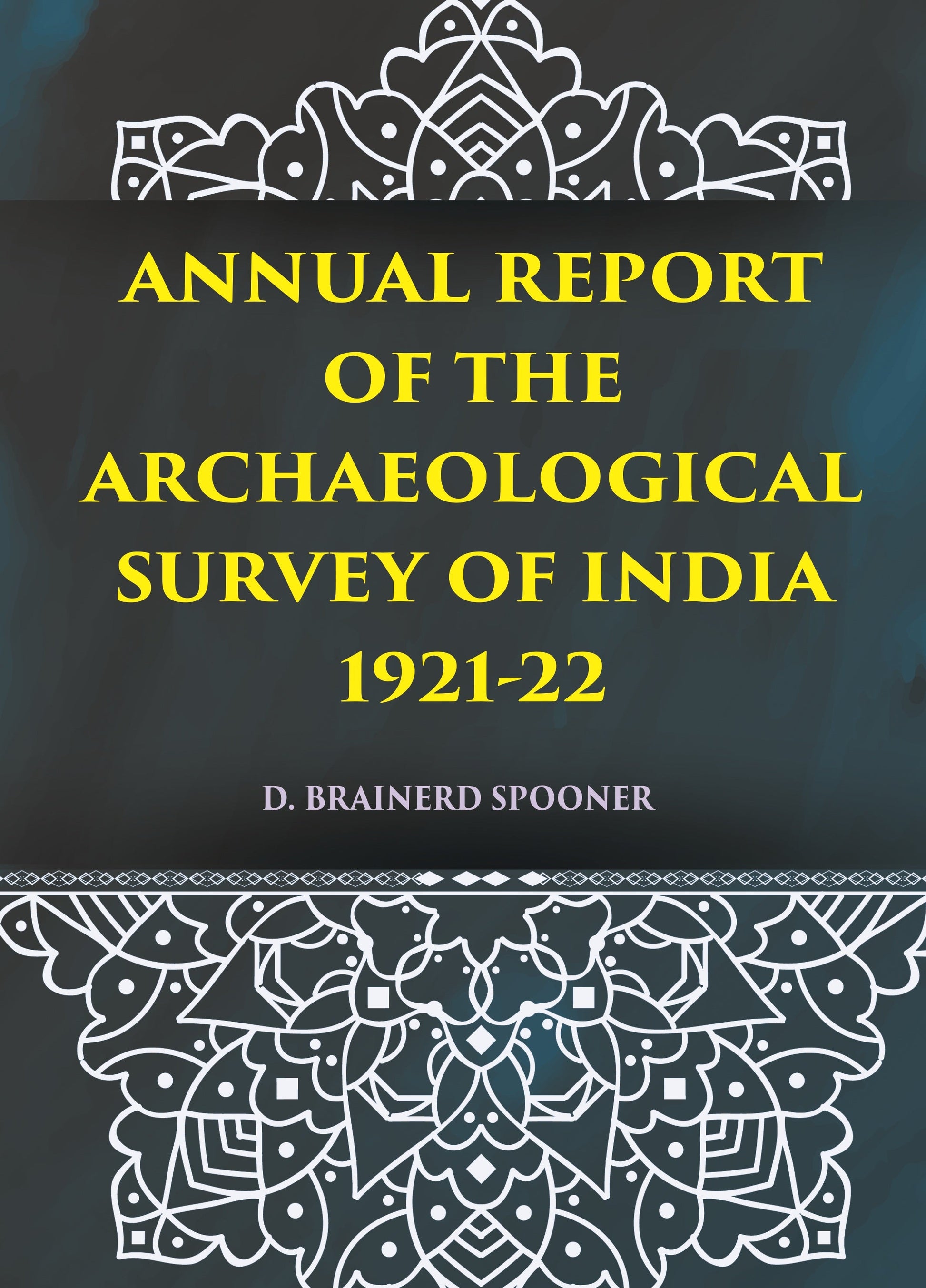ANNUAL REPORT OF THE ARCHAEOLOGICAL SURVEY OF INDIA 1921-22