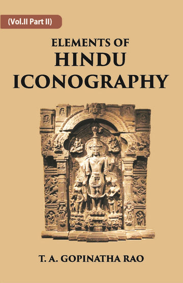 ELEMENTS OF HINDU ICONOGRAPHY Volume Vol. 2 Part 2