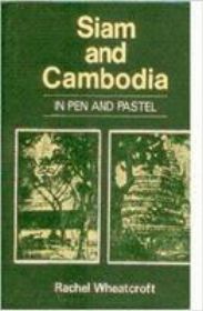 Siam and Cambodia in Pen and Pastel With Excursions and China and Burma [Hardcover]
