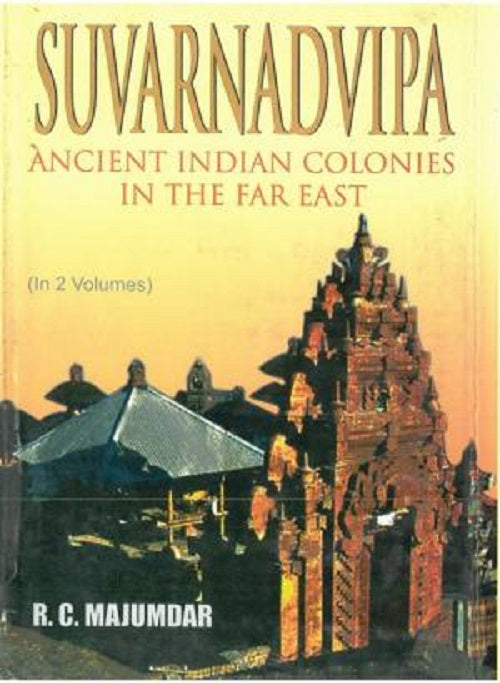 Suvarnadvipa: Ancient Indian Colonies in the Far East Volume 2 Vols. Set [Hardcover]