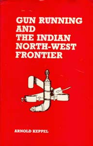 Gun Running and the Indian North-West Frontier [Hardcover]