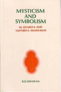 Mysticism and Symbolism in Aitareya and Taittiriya Aranyakas [Hardcover]