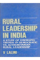 Rural Leadership in India: a Study of Emerging Trends in Democratic Vs. Authoritarian Rural Leadership [Hardcover]
