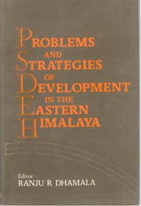 Problems and Strategies of Development in the Eastern Himalaya [Hardcover]