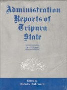 Administration Reports of Tripura State Since 1902 Demy Quarts Volume 4 Vols. Set [Hardcover]