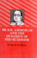 Dr. B.R. Ambedkar and the Dynamics of Neo-Buddhism [Hardcover]