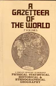 A Gazetteer of the World Compiled From the Recent Authorities: a Complete Repetory of Knowledge Physical, Statistical, Historical and Most Ethnographical Geography Volume 7 Vols. Set [Hardcover]