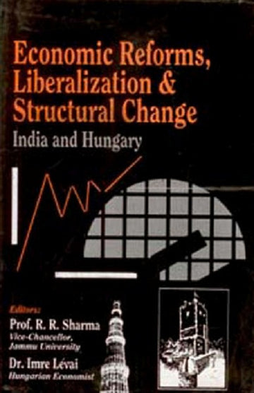 Economic Reforms, Liberalization and Structural Change India and Hungary [Hardcover]
