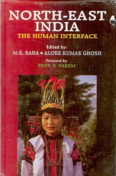 North-East India: the Human Interface [Hardcover]