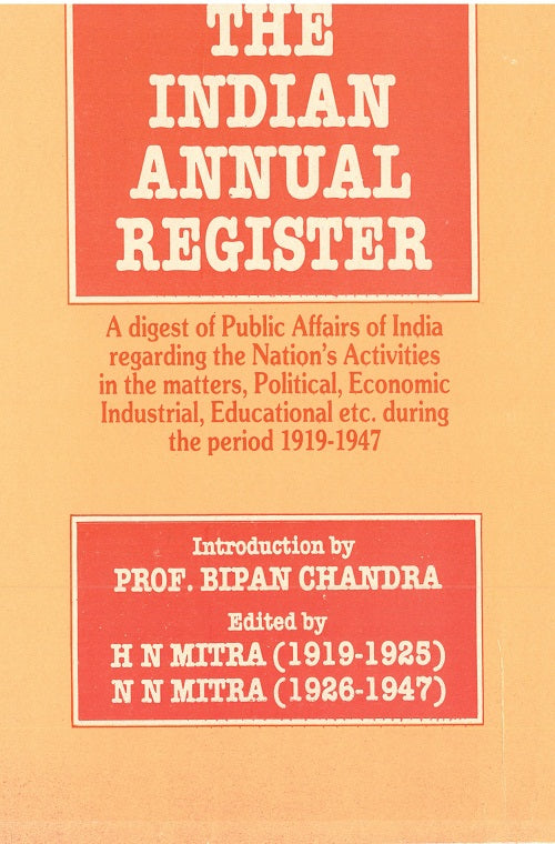 The Indian Annual Register: a Digest of Public Affairs of India Regarding the Nation's Activities in the Matters, Political, Economic, Industrial, Educational Etc. During the Period [1919 Vol.I] Volume Serial- 1 [Hardcover]