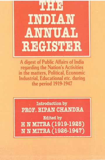 The Indian Annual Register: a Digest of Public Affairs of India Regarding the Nation's Activities in the Matters, Political, Economic, Industrial, Educational Etc. During the Period [1923, Vol. 1] Volume Serial- 9 [Hardcover]