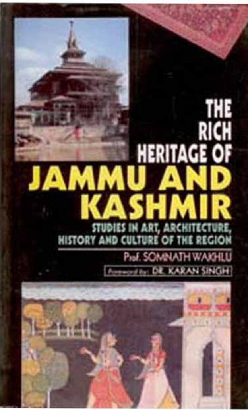 The Rich Heritage of Jammu and Kashmir Studies in Art, Architecture, History and Culture of the Region [Hardcover]