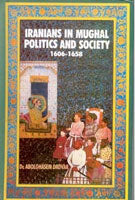 Iranians in Mughal Politics and Society: 1606-1658 [Hardcover]