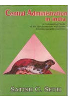 Central Administration in India: a Comparative Study of the Fundamentals With Some Commonwealth Countries [Hardcover]