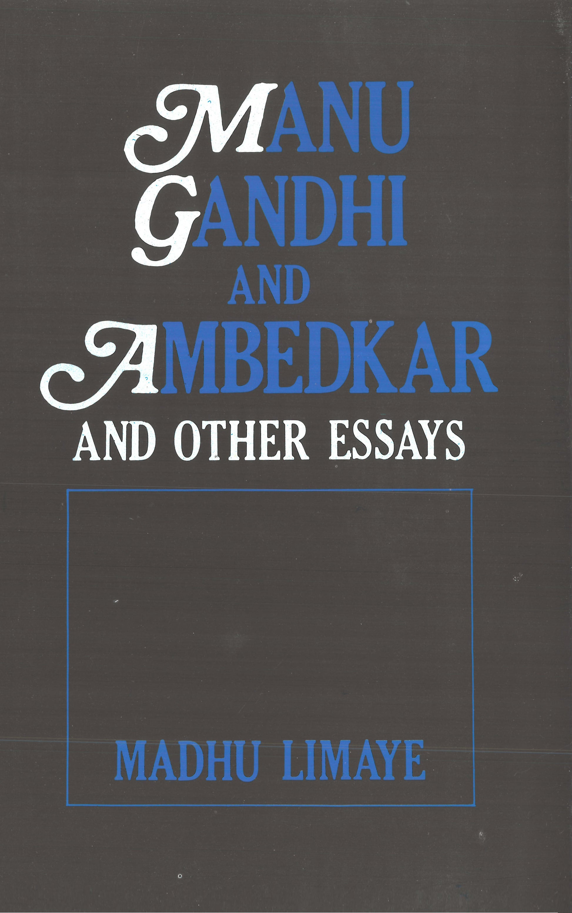 Manu Gandhi and Ambedkar: Policy and Other Essays [Hardcover]