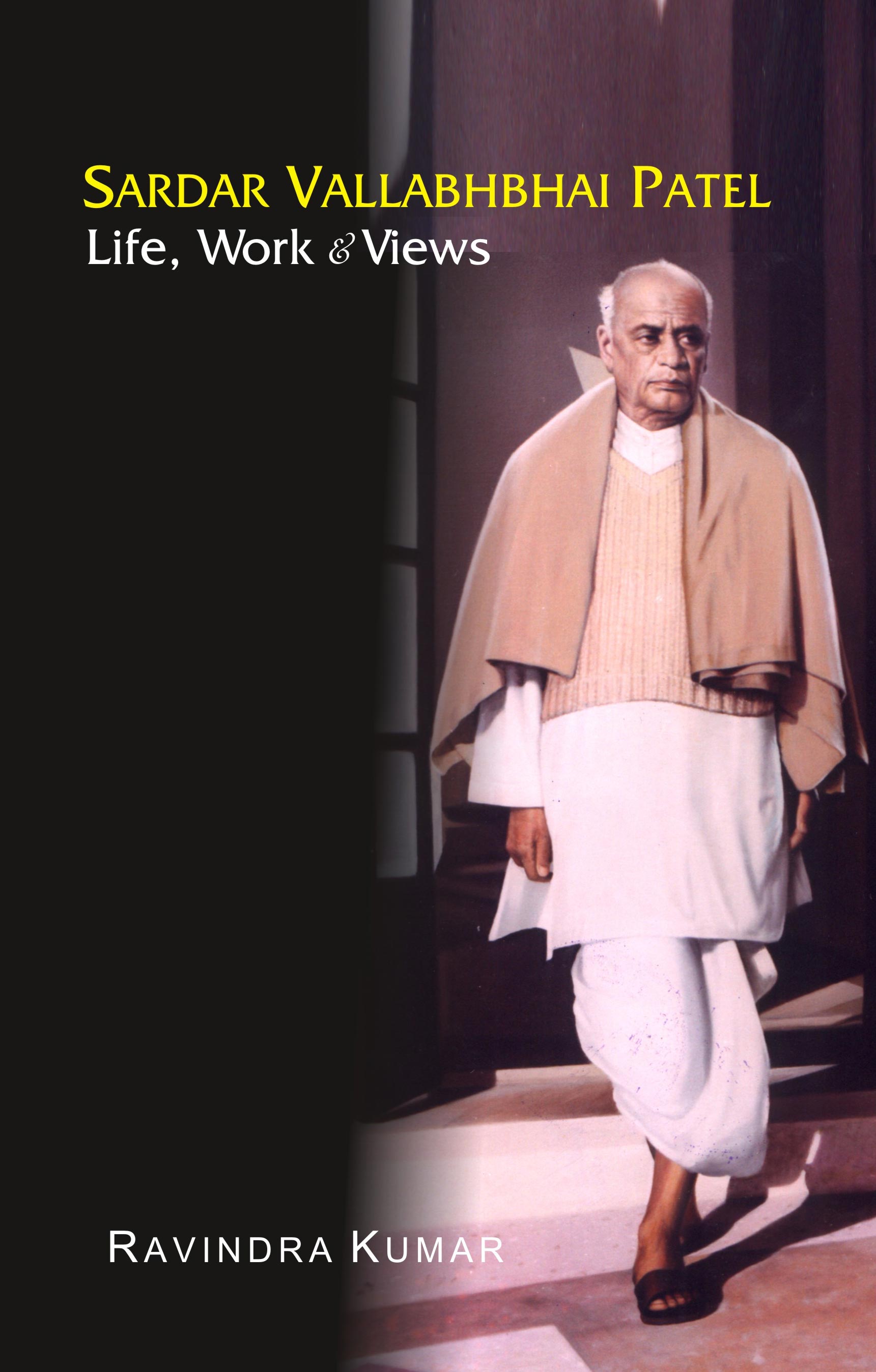 Sardar Vallabhbhai Patel: Life, Work and Views [Hardcover]