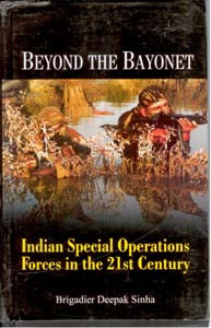 Beyond the Bayonet Indian Special Operations Forces in the 21St Century [Hardcover]