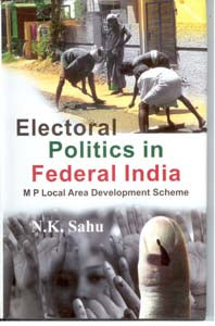 Electoral Politics in Federal India Mp Local Area Development Scheme [Hardcover]