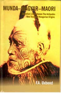 Munda-Magyar-Maori an Indian Link Between the Antipodes New Track of Hungarian Origins [Hardcover]