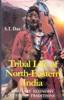 Tribal Life of North-Eastern India Habitate, Economy, Customs and Traditions [Hardcover]