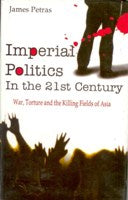 Imperial Politics in the 21St Century: Killing Fields of Asia [Hardcover]