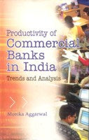 Productivity of Commercial Banks in India: Trends and Analysis [Hardcover]