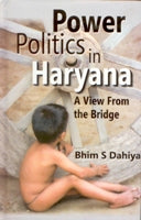 Power Politics in Haryana: a View From the Bridge [Hardcover]